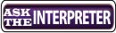 ASK THE INTERPRETER